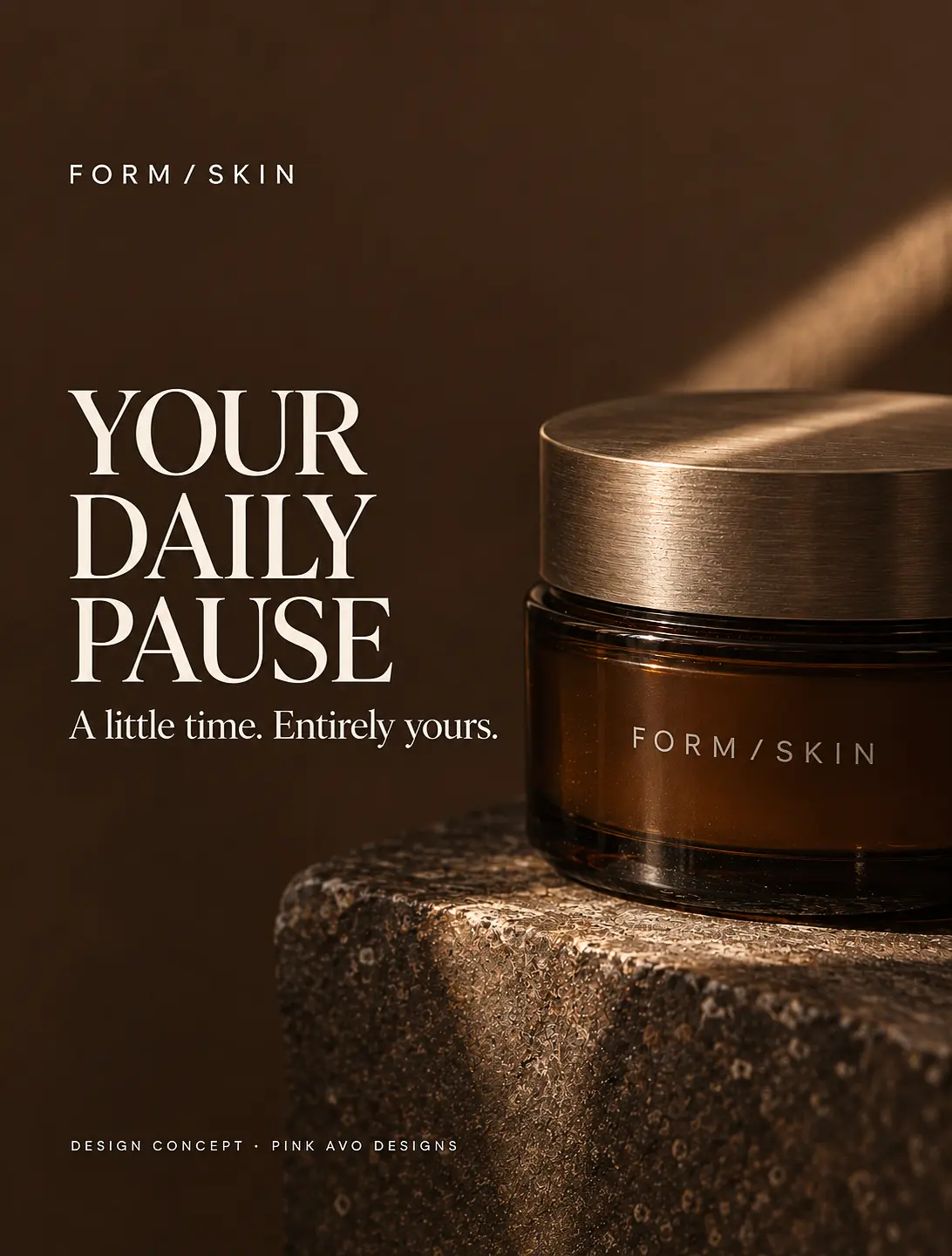 FORM / SKIN: Your daily pause. A little time. Entirely yours. Skincare jar design concept.